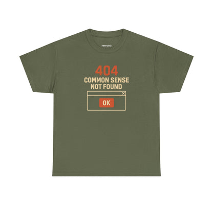 404 COMMON SENSE NOT FOUND TSHIRT