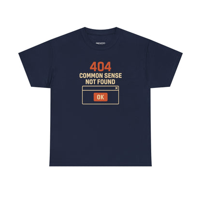 404 COMMON SENSE NOT FOUND TSHIRT