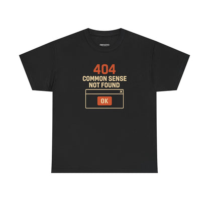 404 COMMON SENSE NOT FOUND TSHIRT