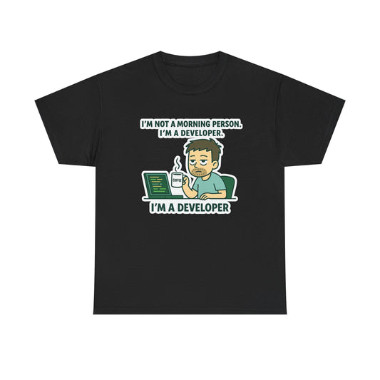 "I'M NOT A MORNING PERSON" DEVELOPER HUMOR TSHIRT